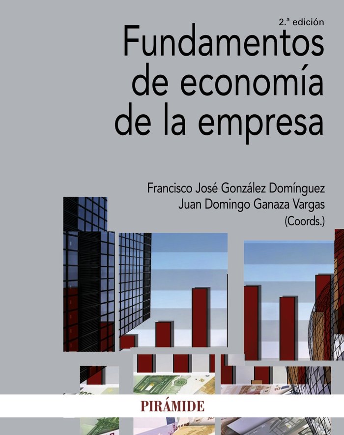 FUNDAMENTOS DE ECONOMIA DE LA EMPRESA | GONZALEZ DOMINGUEZ/GANAZA VARGAS | PIRAMIDE | 9788436838091