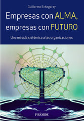 EMPRESAS CON ALMA EMPRESAS CON FUTURO | ECHEGARAY INDA,GUILLERMO | PIRAMIDE | 9788436838367