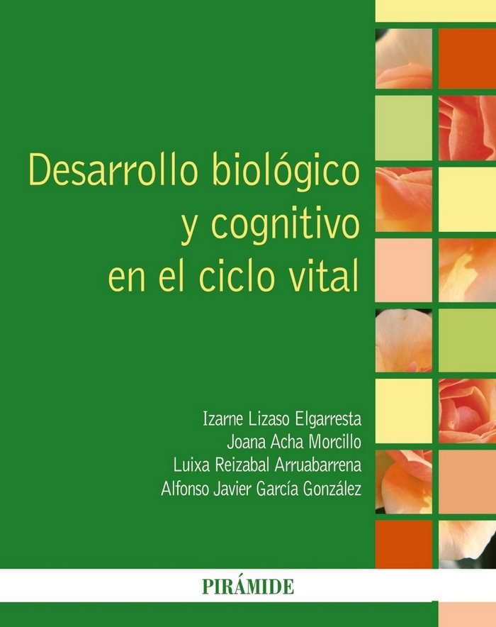 DESARROLLO BIOLOGICO Y COGNITIVO EN EL CICLO VITAL | LIZASO ELGARRESTA,IZARNE/ACHA MORCILLO | PIRAMIDE | 9788436838442