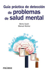 GUIA PRACTICA DE DETECCION DE PROBLEMAS DE SALUD MENTAL | AUSIN BENITO, BERTA/MUÑOZ LOPEZ, MANUEL | PIRAMIDE | 9788436838923