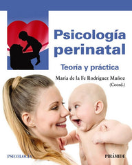 PSICOLOGIA PERINATAL | RODRIGUEZ MUÑOZ, MARIA DE LA FE | PIRAMIDE | 9788436841107