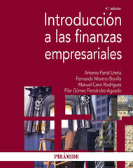 INTRODUCCION A LAS FINANZAS EMPRESARIALES | PARTAL UREÑA, ANTONIO/MORENO BONILLA, FE | PIRAMIDE | 9788436842302