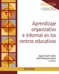 APRENDIZAJE ORGANIZATIVO E INFORMAL EN LOS CENTROS EDUCATIVO | GAIRIN SALLAN, JOAQUIN/RODRIGUEZ GOMEZ, | PIRAMIDE | 9788436842807