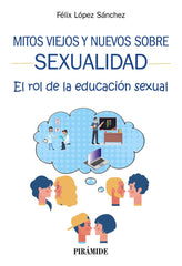 MITOS VIEJOS Y NUEVOS SOBRE SEXUALIDAD | LOPEZ SANCHEZ, FELIX | PIRAMIDE | 9788436843163