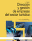 DIRECCION Y GESTION DE EMPRESAS DEL SECTOR TURISTICO - 9788436843262