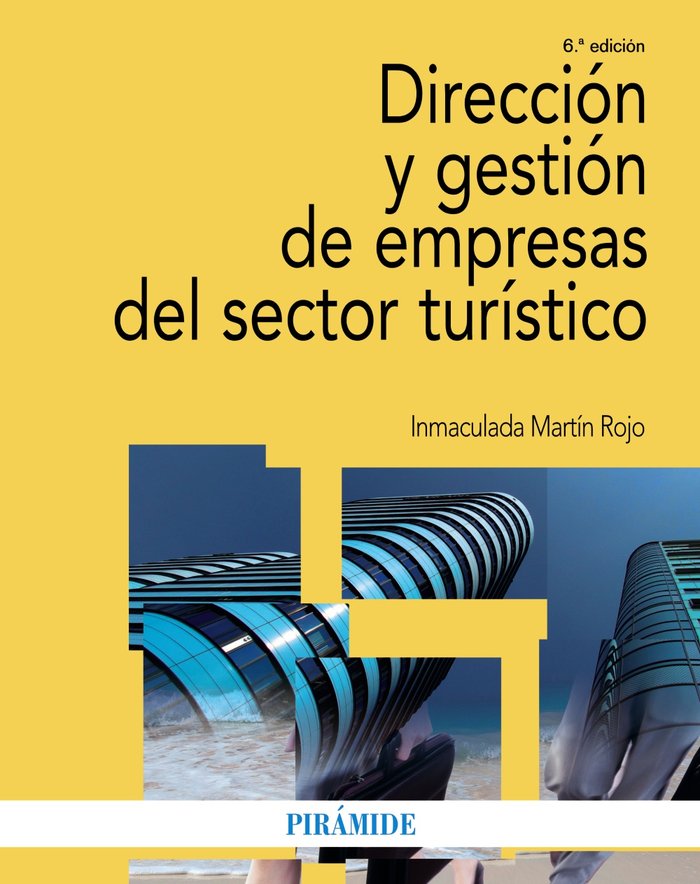 DIRECCION Y GESTION DE EMPRESAS DEL SECTOR TURISTICO | MARTIN ROJO, INMACULADA | PIRAMIDE | 9788436843262
