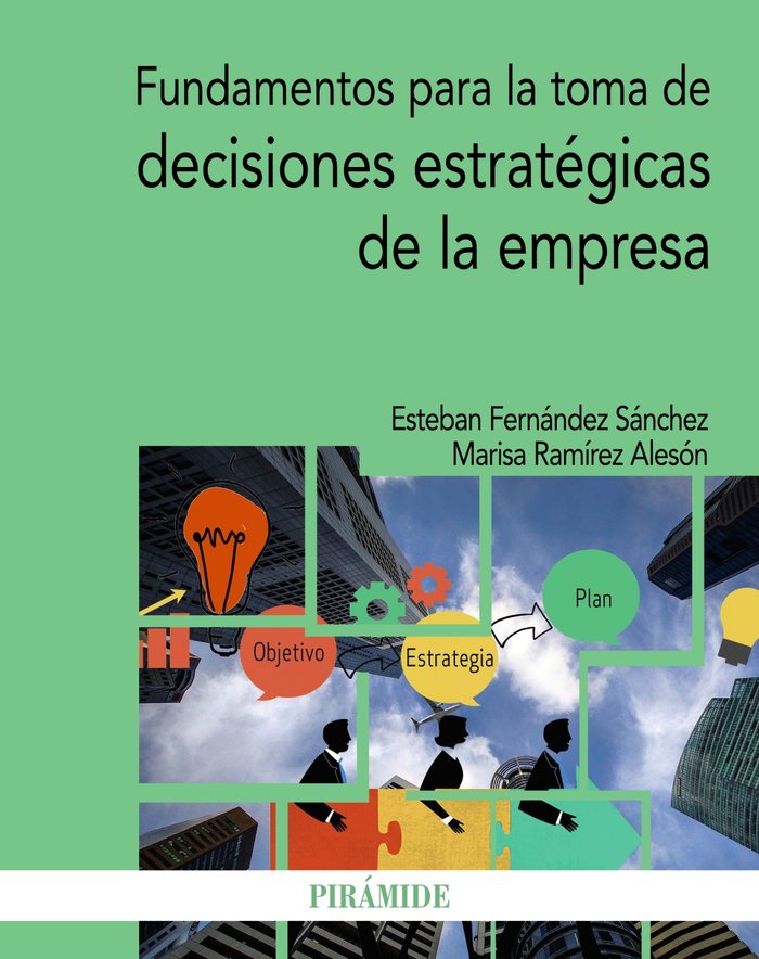 FUNDAMENTOS PARA LA TOMA DE DECISIONES ESTRATEGICAS DE LA EM | FERNANDEZ SANCHEZ, ESTEBAN/RAMIREZ ALESO | PIRAMIDE | 9788436843804