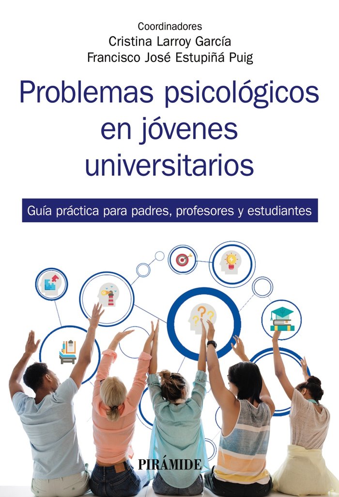 PROBLEMAS PSICOLOGICOS EN JOVENES UNIVERSITARIOS | LARROY GARCIA, CRISTINA/ESTUPIÑA PUIG, F | PIRAMIDE | 9788436844078 Imagen principal del producto
