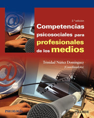 COMPETENCIAS PSICOSOCIALES PARA PROFESIONALES DE LOS MEDIOS | NUÑEZ DOMINGUEZ, TRINIDAD | PIRAMIDE | 9788436844320