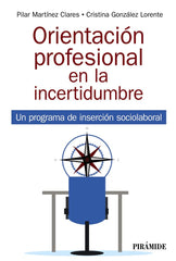 ORIENTACION PROFESIONAL EN LA INCERTIDUMBRE | MARTINEZ CLARES, PILAR/GONZALEZ LORENTE, | PIRAMIDE | 9788436844986