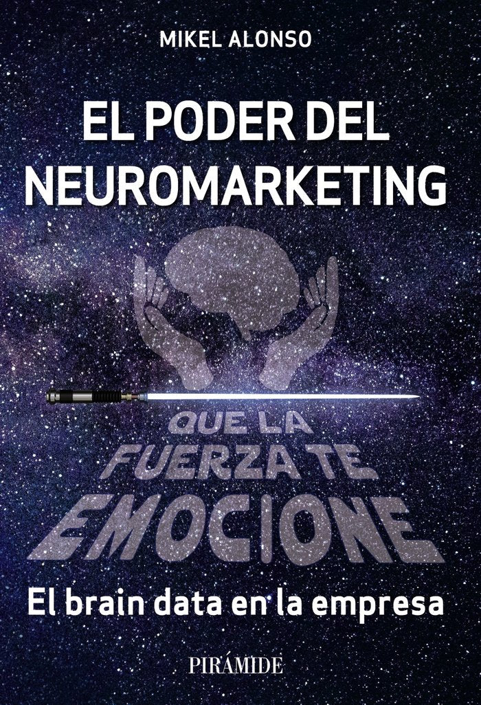 EL PODER DEL NEUROMARKETING QUE LA FUERZA | ALONSO, MIKEL | PIRAMIDE | 9788436845068