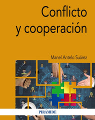 CONFLICTO Y COOPERACION | ANTELO SUAREZ, MANEL | PIRAMIDE | 9788436845983