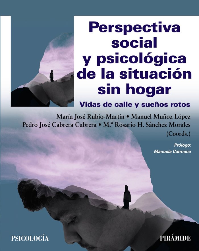 PERSPECTIVA SOCIAL Y PSICOLOGICA DE LA SITUACION SIN HOGAR | CABRERA CABRERA, PEDRO JOSE/MUÑOZ LOPEZ, | PIRAMIDE | 9788436846423 Imagen principal del producto