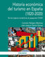 HISTORIA ECONOMICA DEL TURISMO EN ESPAÑA 18202020 - 9788436846553
