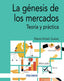 LA GENESIS DE LOS MERCADOS | ANTELO SUAREZ, MANEL | PIRAMIDE | 9788436847390