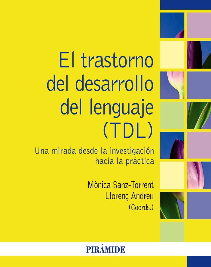 EL TRASTORNO DEL DESARROLLO DEL LENGUAJE (TDL) | SANZ-TORRENT, MONICA/ANDREU, LLORENÇ | PIRAMIDE | 9788436847420