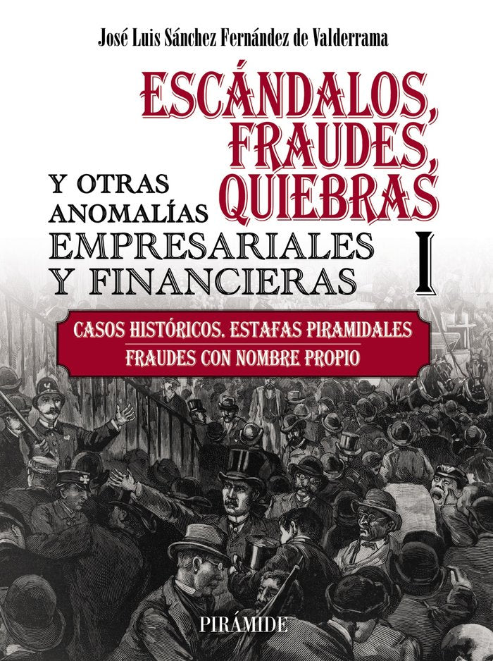 ESCANDALOS FRAUDES QUIEBRAS Y OTRAS ANOMALIAS EMPRESARIALE | SANCHEZ FERNANDEZ DE VALDERRAMA, JOSE LU | PIRAMIDE | 9788436847581 Imagen principal del producto