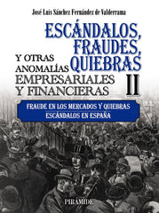 ESCANDALOS FRAUDES QUIEBRAS Y OTRAS ANOMALIAS EMPRESARIALE | SANCHEZ FERNANDEZ DE VALDERRAMA, JOSE LU | PIRAMIDE | 9788436847604