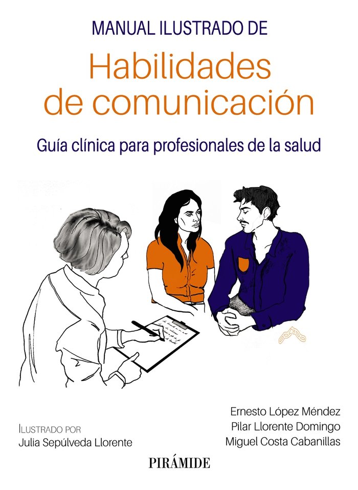 MANUAL ILUSTRADO DE HABILIDADES DE COMUNICACION | LOPEZ MENDEZ, ERNESTO/LLORENTE DOMINGO, | PIRAMIDE | 9788436847994 Imagen principal del producto