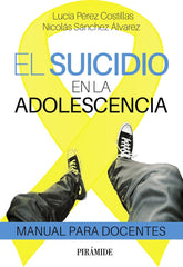 SUICIDIO EN LA ADOLESCENCIA | SANCHEZ ALVAREZ, NICOLAS/PEREZ COSTILLA, | PIRAMIDE | 9788436848441