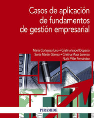 CASOS DE APLICACION DE FUNDAMENTOS DE GESTION EMPRESARIAL | CORTEJOSO LINO, MARIA/ISABEL DOPACIO, CR | PIRAMIDE | 9788436848601