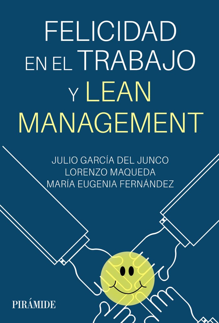 FELICIDAD EN EL TRABAJO Y LEAN MANAGEMENT | GARCIA DEL JUNCO, JULIO/MAQUEDA, LORENZO | PIRAMIDE | 9788436848663 Imagen principal del producto