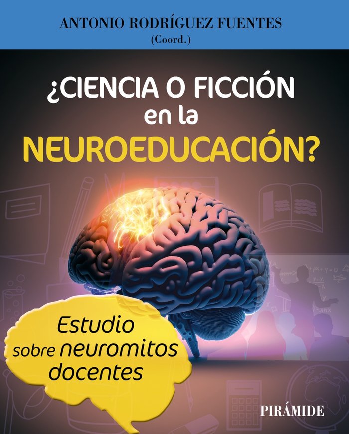 CIENCIA O FICCION EN LA NEUROEDUCACION | RODRIGUEZ FUENTES, ANTONIO | PIRAMIDE | 9788436848977