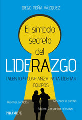 EL SIMBOLO SECRETO DEL LIDERAZGO | PEÑA VAZQUEZ, DIEGO | PIRAMIDE | 9788436849059