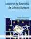 LECCIONES DE ECONOMIA DE LA UNION EUROPEA | CUENCA GARCIA, EDUARDO/NAVARRO PABSDORF, | PIRAMIDE | 9788436849097