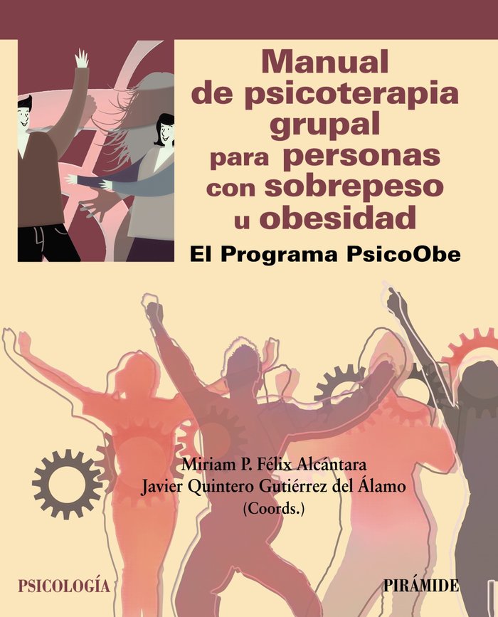 MANUAL DE PSICOTERAPIA GRUPAL PARA PERSONAS CON SOBREPESO U | FELIX ALCANTARA, MIRIAM P,/VILLACAÑAS BL | PIRAMIDE | 9788436849172