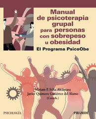 MANUAL DE PSICOTERAPIA GRUPAL PARA PERSONAS CON SOBREPESO U | FELIX ALCANTARA, MIRIAM P,/VILLACAÑAS BL | PIRAMIDE | 9788436849172