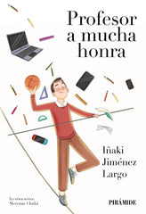 PROFESOR A MUCHA HONRA | JIMENEZ LARGO, IÑAKI | PIRAMIDE | 9788436849363