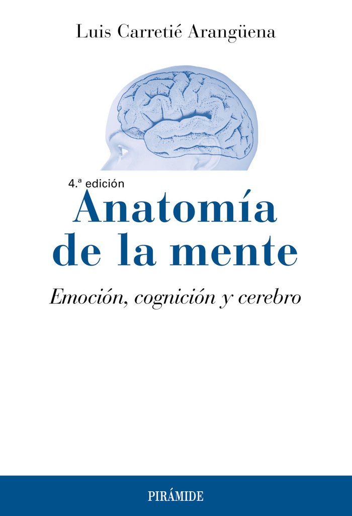 ANATOMIA DE LA MENTE | CARRETIE ARANGUENA, LUIS | PIRAMIDE | 9788436849387 Imagen principal del producto