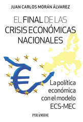 EL FINAL DE LAS CRISIS ECONOMICAS NACIONALES | MORAN ALVAREZ, JUAN CARLOS | PIRAMIDE | 9788436849462