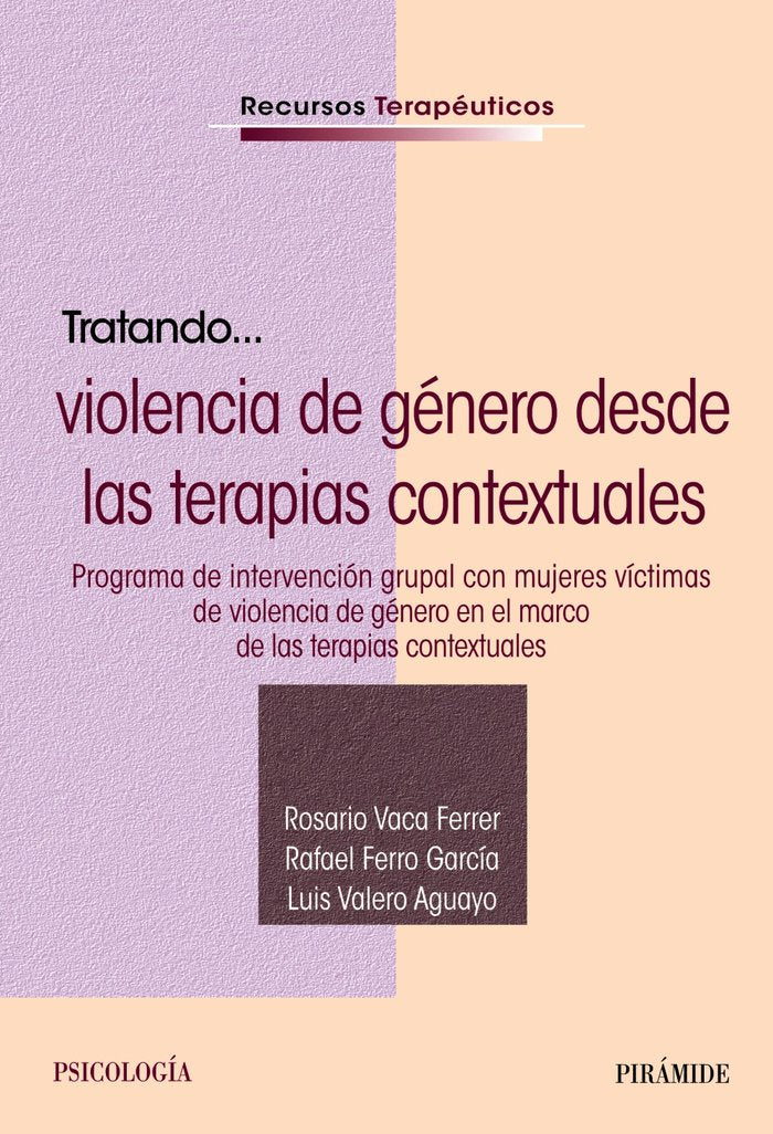 TRATANDO LA VIOLENCIA DE GENERO DESDE LAS TERAPIAS CONTEX | VACA FERRER, ROSARIO/FERRO GARCIA, RAFAE | PIRAMIDE | 9788436849981