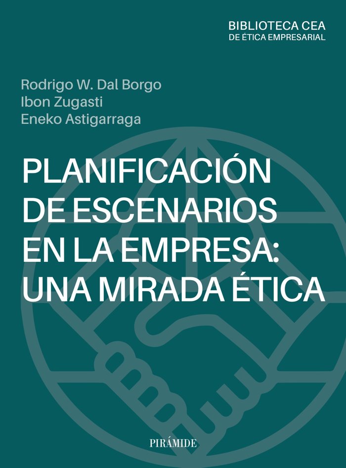 PLANIFICACION DE ESCENARIOS EN LA EMPRESA: UNA MIRADA ETICA | DAL BORGO, RODRIGO/ZUGASTI, IBON/ASTIGAR | PIRAMIDE | 9788436850086 Imagen principal del producto