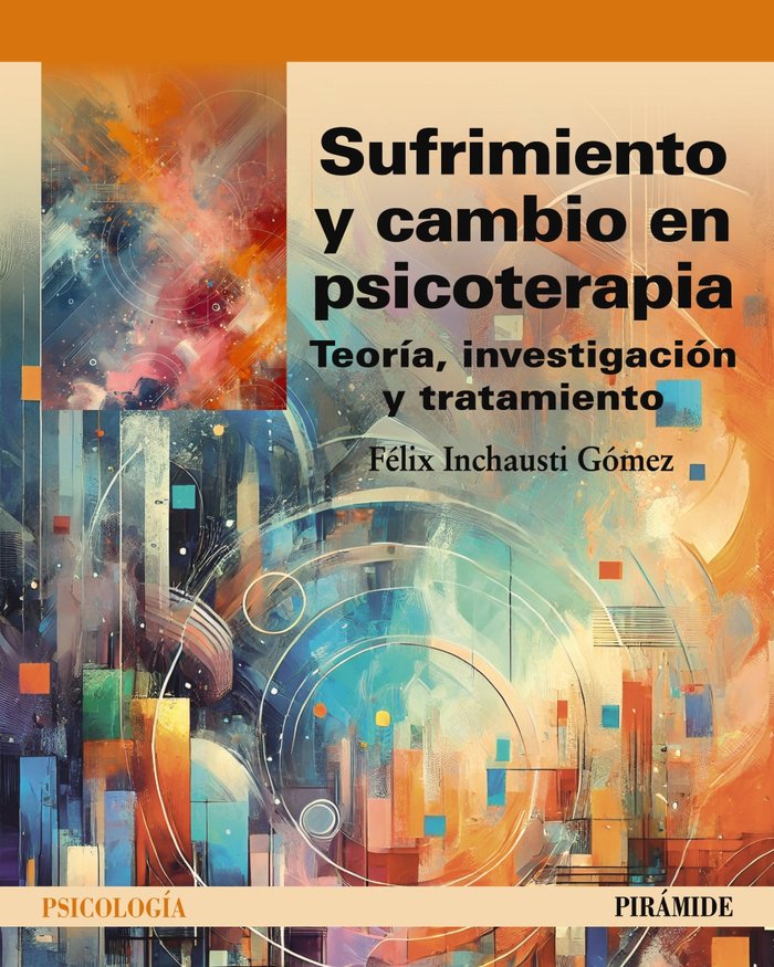 SUFRIMIENTO Y CAMBIO EN PSICOTERAPIA | INCHAUSTI GOMEZ, FELIX | PIRAMIDE | 9788436850154