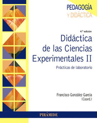 DIDACTICA DE LAS CIENCIAS EXPERIMENTALES II | GONZALEZ GARCIA, FRANCISCO | PIRAMIDE | 9788436850178