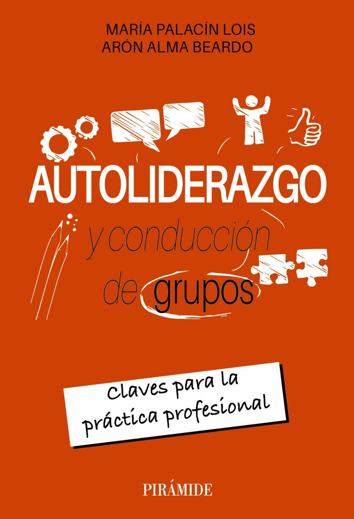AUTOLIDERAZGO Y CONDUCCION DE GRUPOS | PALACIN LOIS, MARIA R,/ALMA BEARDO, ARON | PIRAMIDE | 9788436850246 Imagen principal del producto