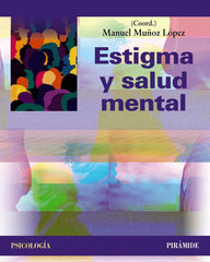 ESTIGMA Y SALUD MENTAL | MUÑOZ LOPEZ, MANUEL | PIRAMIDE | 9788436850529