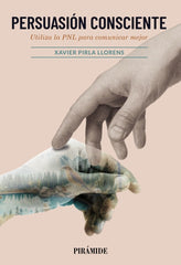 PERSUASION CONSCIENTE | PIRLA LLORENS, XAVIER | PIRAMIDE | 9788436851113