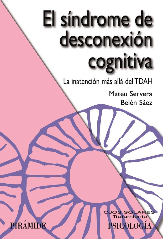 EL SINDROME DE DESCONEXION COGNITIVA | SERVERA BARCELO, MATEU/SAEZ, BELEN | PIRAMIDE | 9788436851151