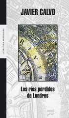 RIOS PERDIDOS DE LONDRES,LOS | Calvo,javier | 9788439714132 (Literatura random house)
