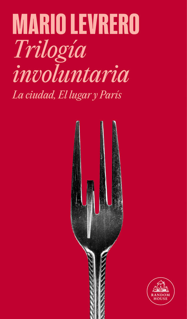 TRILOGIA INVOLUNTARIA LA CIUDAD EL LUGAR PARIS | Mario Levrero | 9788439744412 (Literatura random house)
