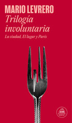 TRILOGIA INVOLUNTARIA LA CIUDAD EL LUGAR PARIS | Mario Levrero | 9788439744412 (Literatura random house)