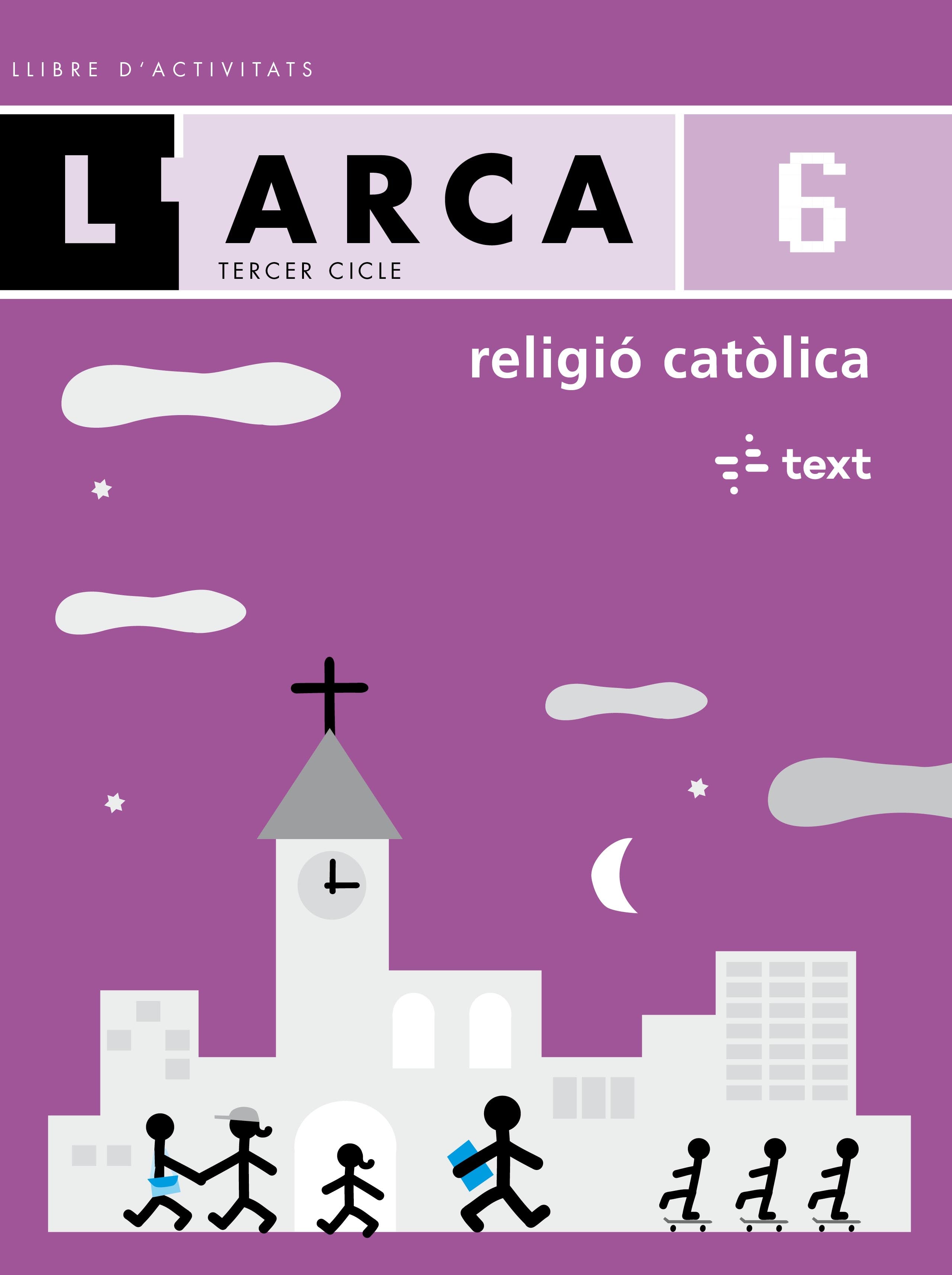 L'Arca. Religió catòlica 6 activitats. Chamorro, Carme, Pons, Eulalia, Sabate, Gemma (Text) 9788441212657