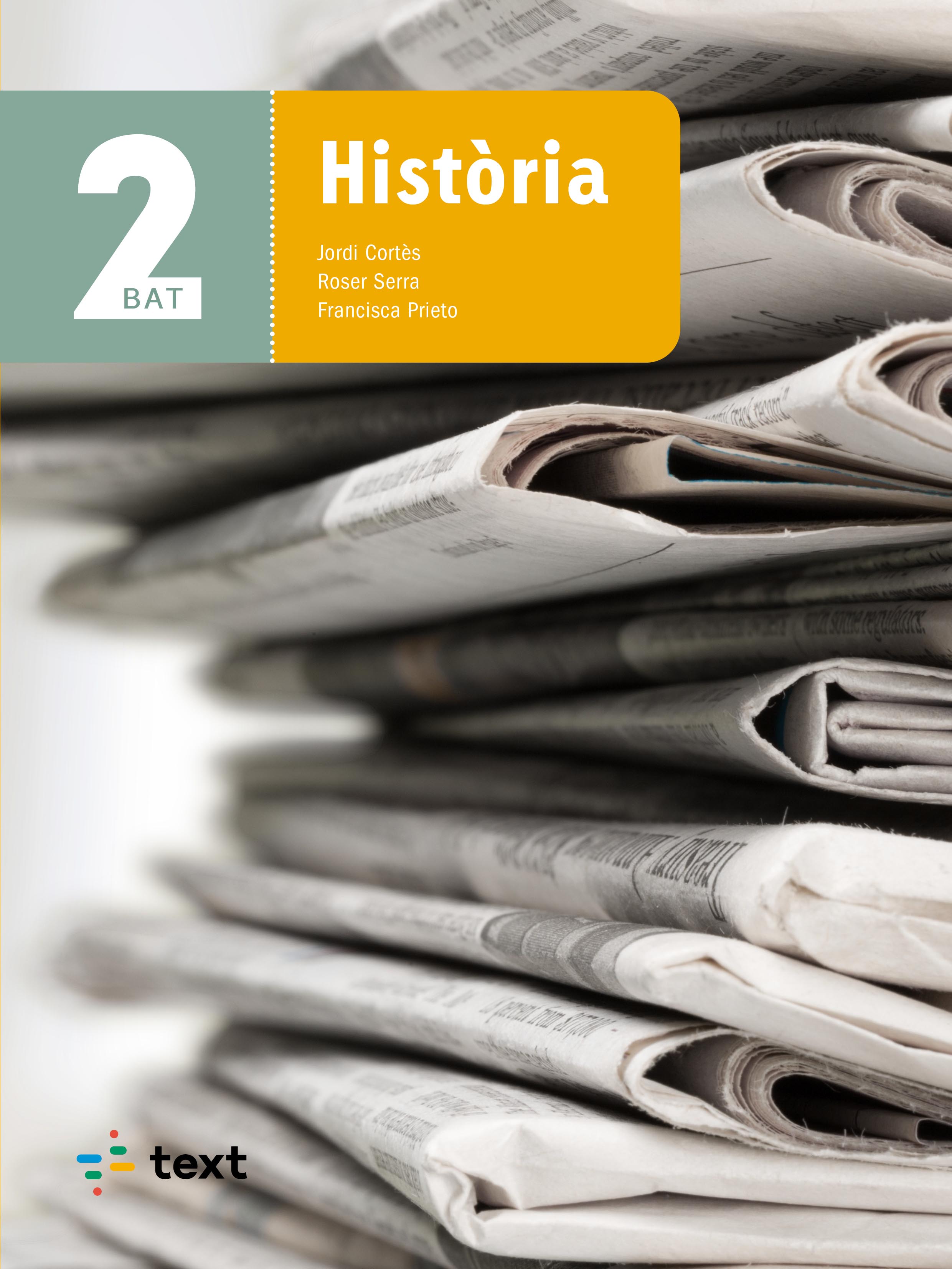 Història 2 BAT. Cortes, Jordi, Prieto Fernandez, Francisca, Serra, Roser (Text) 9788441230484