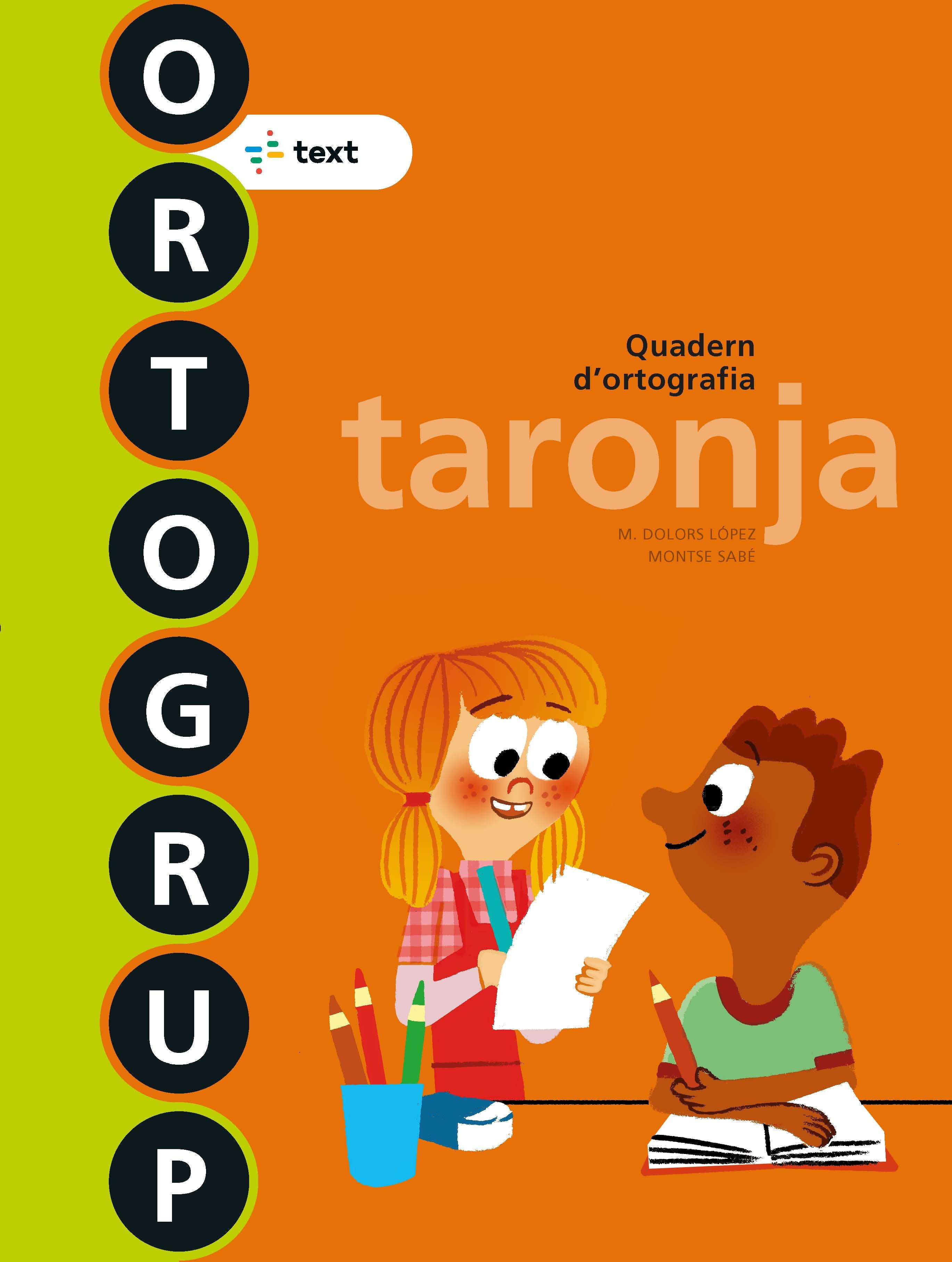 Ortogrup 1. Taronja (lletra impremta). Lopez, Maria Dolors Gutierrez, Sabe Pou, Montse (Text) 9788441235403 Imagen principal del producto