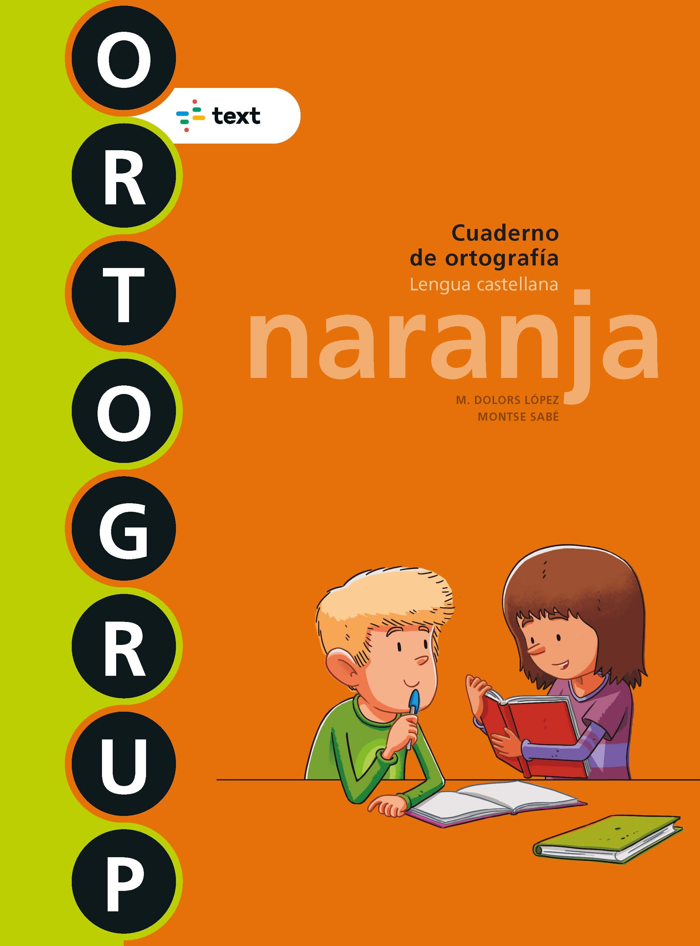 Ortogrup 1. Naranja (letra imprenta): Cuaderno de ortografia. Lengua castellana. Lopez Gutierrez, Maria Dolors, Sabe, Montse (Text) 9788441235410 Imagen principal del producto