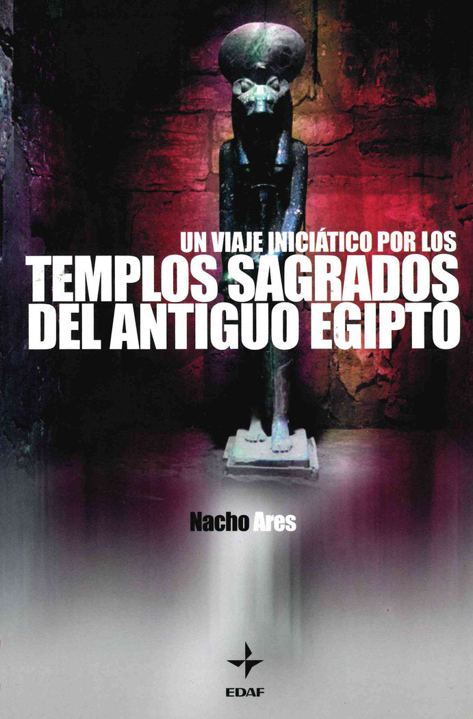UN VIAJE INICIATICO TEMPLOS SAGRADOS ANTIGUO EGIPTO I Ares,Nacho I Edaf I 9788441408531 Imagen principal del producto